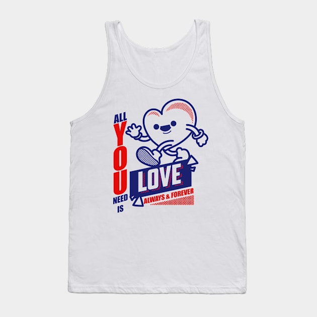 All you need is love, forever and ever Tank Top by dadan_pm